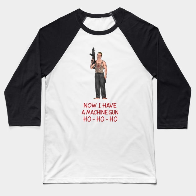 Now I Have A Machine Gun Ho-Ho-Ho Baseball T-Shirt by PreservedDragons